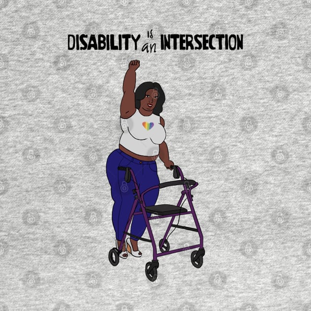 Disability Is An Intersection Walker by Dissent Clothing